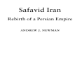 Andrew J. Newman - Safavid Iran. Rebirth of a Persian Empire (Retail)
