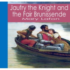 Jaufry the Knight and the Fair Brunissende Jaufry the Knight and the Fair Brunissende