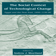 Andrew J. Shortland - The Social Context of Technological Change. Egypt and the Near East, 1650-1150 BC [Retail]