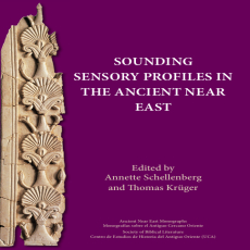 Annette Schellenberg, Thomas Krüger - Sounding Sensory Profiles in the Ancient Near East Annette Schellenberg, Thomas Krüger - Sounding Sensory Profiles in the Ancient Near East