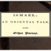 Ismael; an oriental tale. With other poems