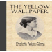 The Yellow Wallpaper